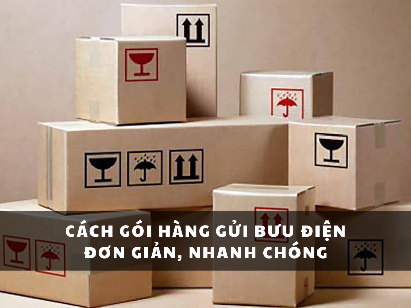Cách gói hàng gửi bưu điện đơn giản, nhanh chóng