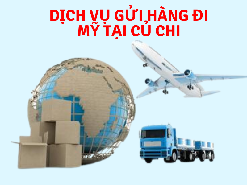 Dịch vụ gửi hàng đi Mỹ tại Củ Chi