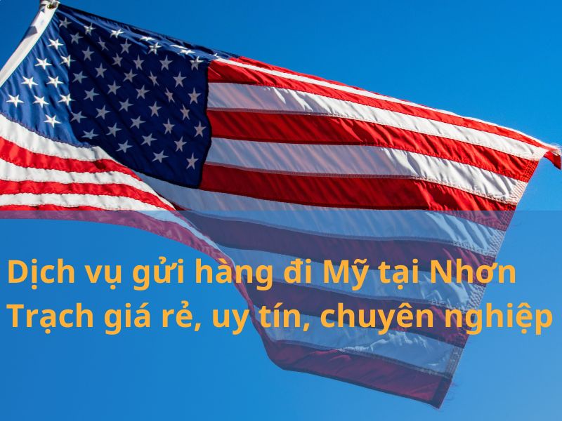 gửi hàng đi Mỹ tại Nhơn Trạch