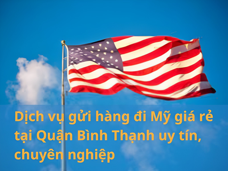 gửi hàng đi Mỹ tại Quận Bình Thạnh
