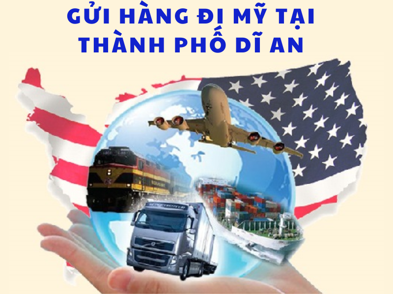 gửi hàng đi Mỹ tại thành phố Dĩ An