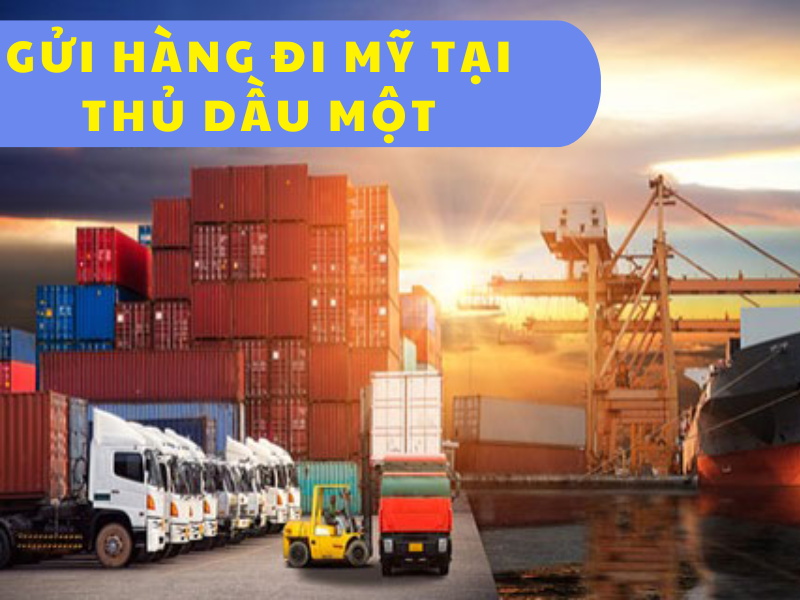 gửi hàng đi Mỹ tại Thủ Dầu Một