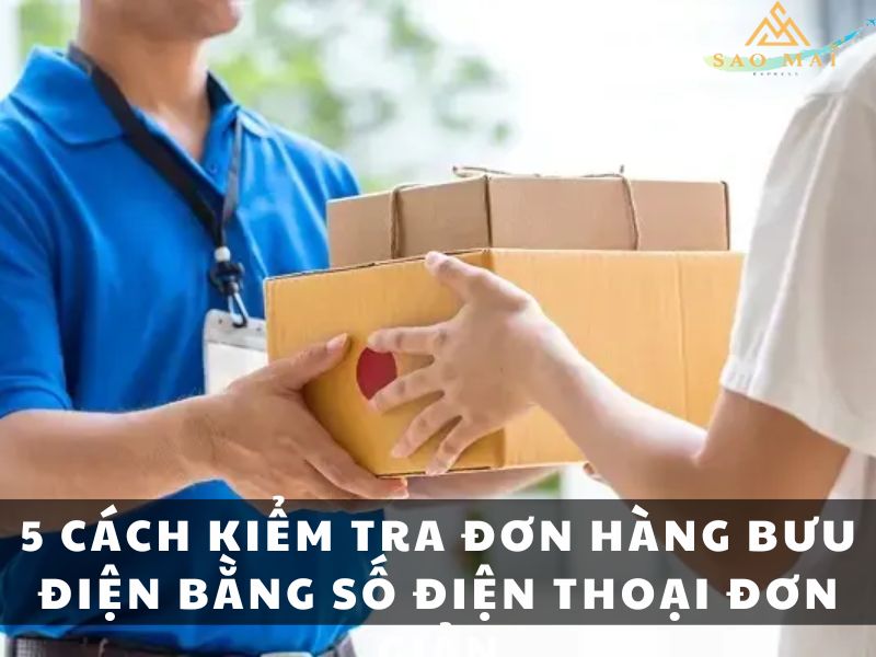 5 Cách kiểm tra đơn hàng bưu điện bằng số điện thoại đơn giản