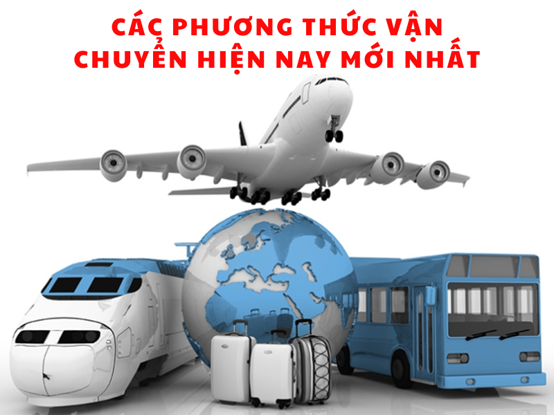 Các phương thức vận chuyển hiện nay mới nhất